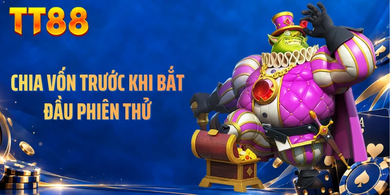 Chia vốn trước khi bắt đầu phiên thử