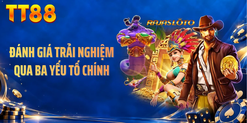 Đánh giá trải nghiệm qua ba yếu tố chính