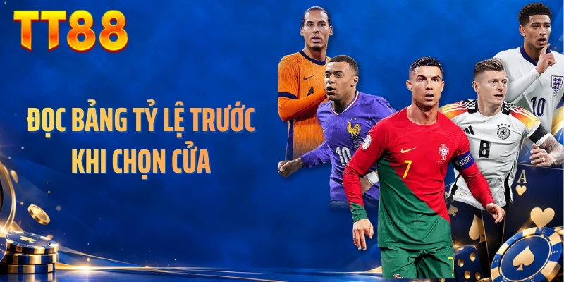 Đọc bảng tỷ lệ trước khi chọn cửa