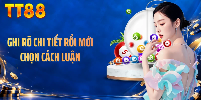 Ghi rõ chi tiết rồi mới chọn cách luận
