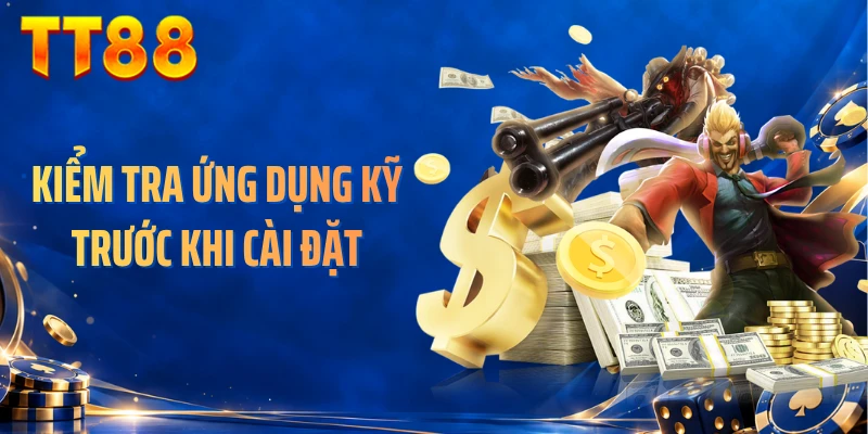 Kiểm tra ứng dụng kỹ trước khi cài đặt