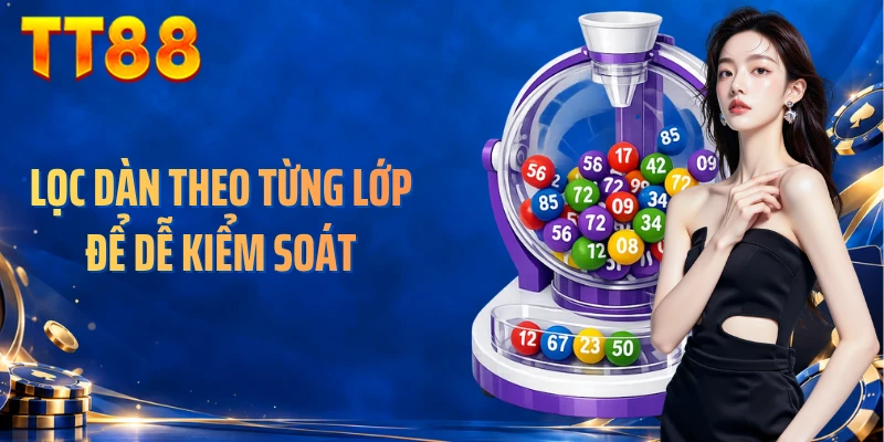 Lọc dàn theo từng lớp để dễ kiểm soát