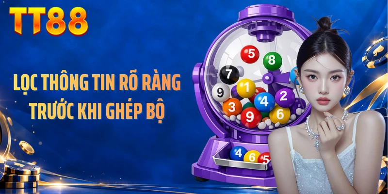 Lọc thông tin rõ ràng trước khi ghép bộ