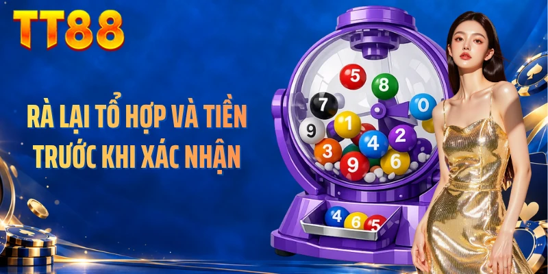 Rà lại tổ hợp và tiền trước khi xác nhận