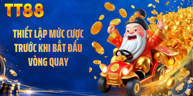 Thiết lập mức cược trước khi bắt đầu vòng quay