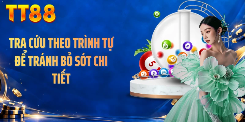 Tra cứu theo trình tự để tránh bỏ sót chi tiết